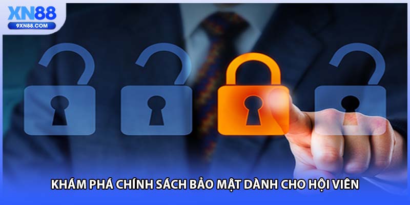 Khám phá chính sách bảo mật dành cho hội viên