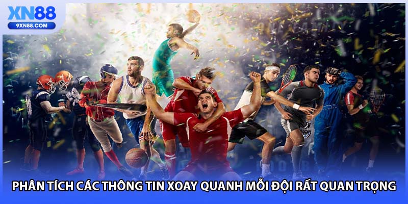 Phân tích các thông tin xoay quanh mỗi đội rất quan trọng